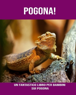 Book cover for Pogona! Un fantastico libro per bambini sui Pogona