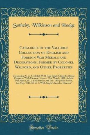 Cover of Catalogue of the Valuable Collection of English and Foreign War Medals and Decorations, Formed by Colonel Walford, and Other Properties