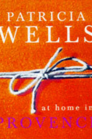 Cover of Patricia Wells at Home in Provence