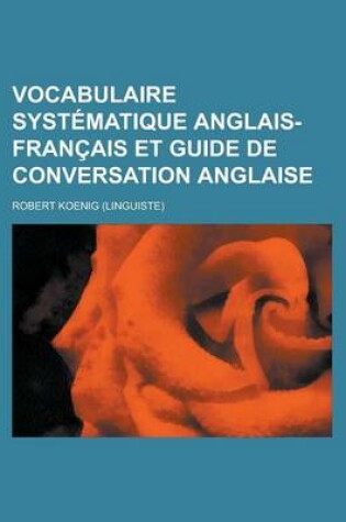 Cover of Vocabulaire Systematique Anglais-Francais Et Guide de Conversation Anglaise