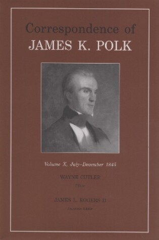 Cover of Correspondence Of James K. Polk, Vol. 10