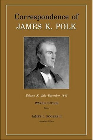 Cover of Correspondence Of James K. Polk, Vol. 10