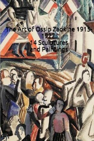 Cover of The Art of Ossip Zadkine 1915-1922