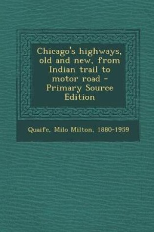 Cover of Chicago's Highways, Old and New, from Indian Trail to Motor Road