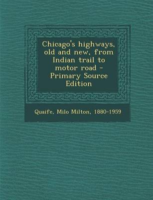 Book cover for Chicago's Highways, Old and New, from Indian Trail to Motor Road