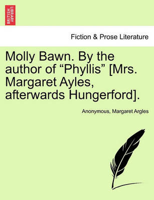 Book cover for Molly Bawn. by the Author of "Phyllis" [Mrs. Margaret Ayles, Afterwards Hungerford].