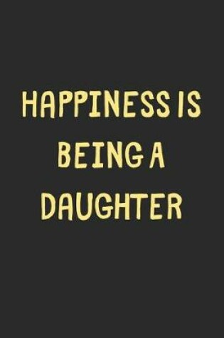 Cover of Happiness Is Being A Daughter