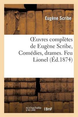 Cover of Oeuvres Completes de Eugene Scribe, Comedies, Drames. Feu Lionel