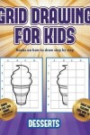 Book cover for Books on how to draw step by step (Grid drawing for kids - Desserts)