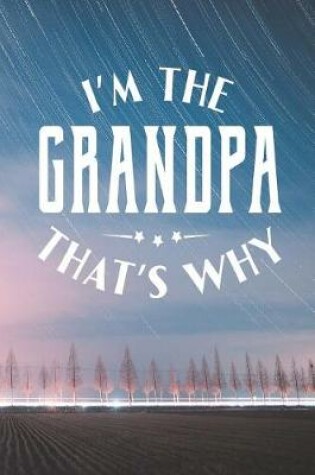 Cover of I'm The Grandpa That's Why