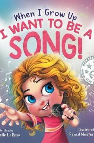 Cover of When I Grow Up, I Want to be a Song!