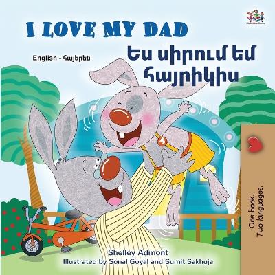 Cover of I Love My Dad (English Armenian Bilingual Children's Book)