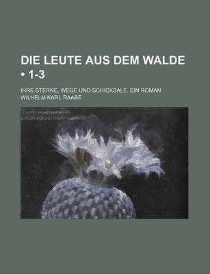 Book cover for Die Leute Aus Dem Walde (1-3); Ihre Sterne, Wege Und Schicksale. Ein Roman