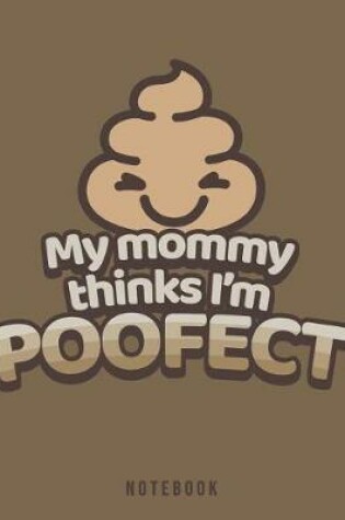 Cover of My Mommy Thinks I'm Poofect Notebook