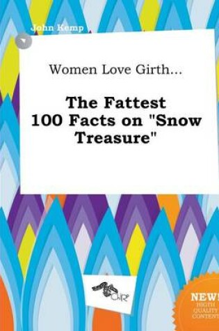 Cover of Women Love Girth... the Fattest 100 Facts on Snow Treasure