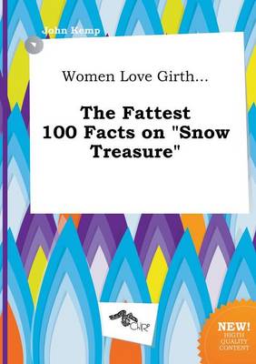 Book cover for Women Love Girth... the Fattest 100 Facts on Snow Treasure