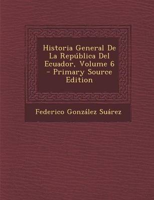 Book cover for Historia General de La Republica del Ecuador, Volume 6