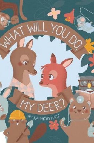 Cover of What Will You Do, My Deer?