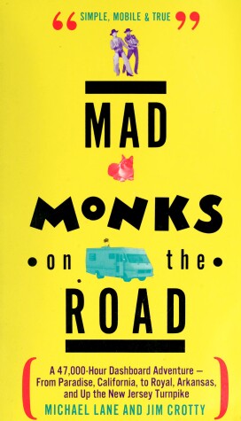 Book cover for Mad Monks on the Road/a 47, 000-Hour Dashboard Adventure-from Paradise, California, to Royal, Arkansas, and up the New Jersey Turnpike