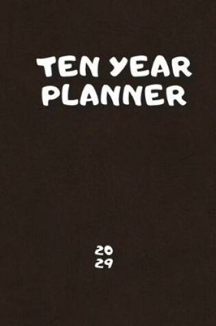 Cover of Ten Year Planner 20 - 29