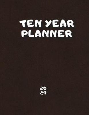 Book cover for Ten Year Planner 20 - 29
