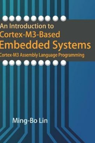 Cover of An Introduction to Cortex-M3-Based Embedded Systems