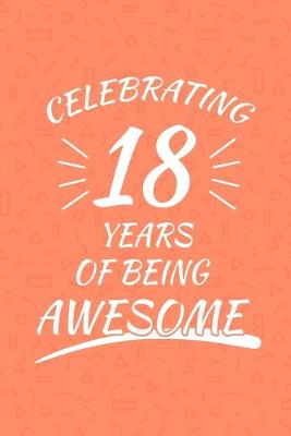 Book cover for Celebrating 18 Years Of Being Awesome