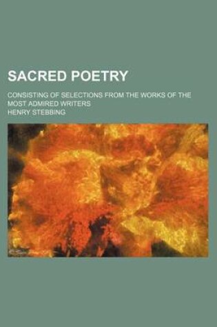 Cover of Sacred Poetry; Consisting of Selections from the Works of the Most Admired Writers