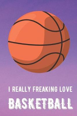 Book cover for I Really Freaking Love Basketball