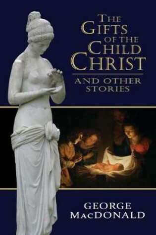 Cover of The Gifts of the Child Christ, and Other Stories