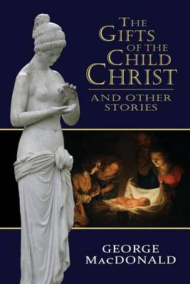 Book cover for The Gifts of the Child Christ, and Other Stories