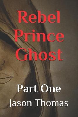 Book cover for Rebel Prince Ghost