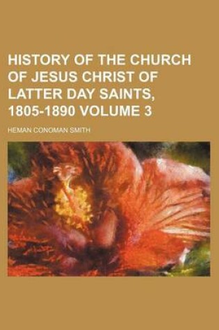 Cover of History of the Church of Jesus Christ of Latter Day Saints, 1805-1890 Volume 3