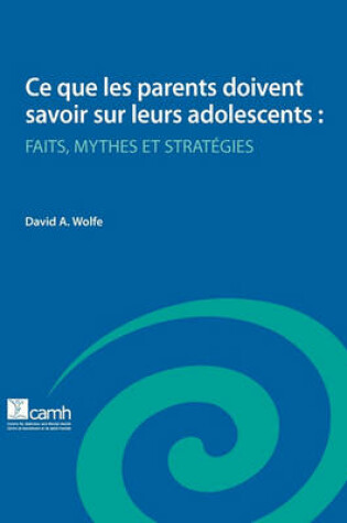 Cover of Ce Que Les Parents Doivent Savoir Sur Leurs Adolescents