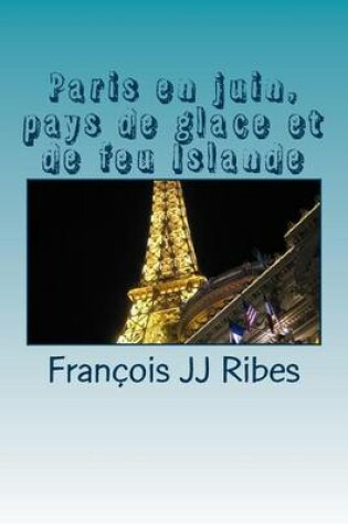 Cover of Paris En Juin, Pays de Glace Et de Feu Islande