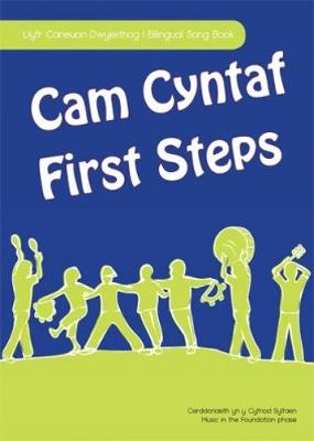 Book cover for Cam Cyntaf/First Steps - Llyfr Caneuon Dwyieithog - Caneuon yn y Cyfnod Sylfaen/Bilingual Song Book - Music in the Foundation Phase