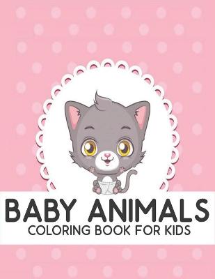 Book cover for Coloring Book For Kids Baby Animals
