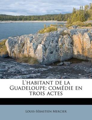 Book cover for L'Habitant de la Guadeloupe; Comédie En Trois Actes