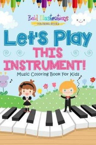 Cover of Let's Play This Instrument! Music Coloring Book For Kids