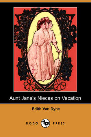 Cover of Aunt Jane's Nieces on Vacation (Dodo Press)