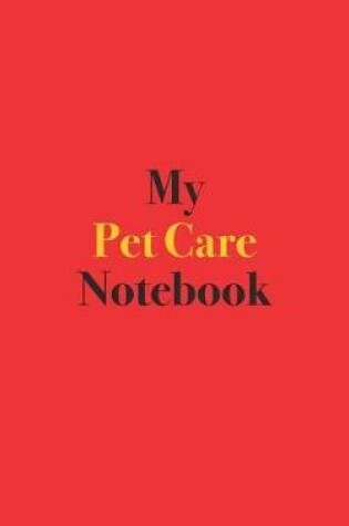 Cover of My Pet Care Notebook