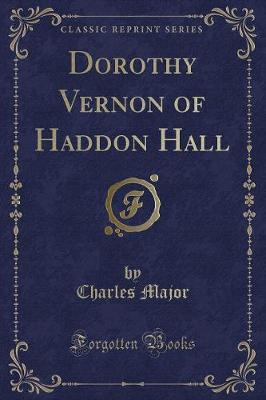 Book cover for Dorothy Vernon of Haddon Hall (Classic Reprint)
