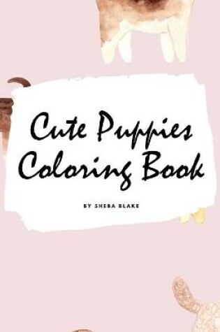 Cover of Cute Puppies Coloring Book for Children (8x10 Coloring Book / Activity Book)