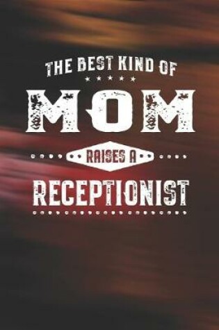 Cover of The Best Kind Of Mom Raises A Receptionist