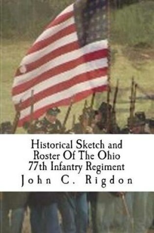 Cover of Historical Sketch and Roster Of The Ohio 77th Infantry Regiment