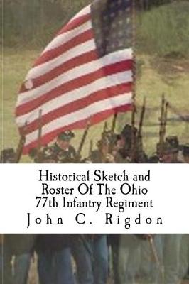 Book cover for Historical Sketch and Roster Of The Ohio 77th Infantry Regiment