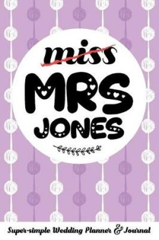 Cover of Miss Mrs Jones Super-Simple Wedding Planner & Journal
