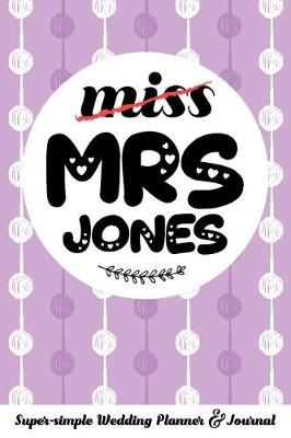 Book cover for Miss Mrs Jones Super-Simple Wedding Planner & Journal