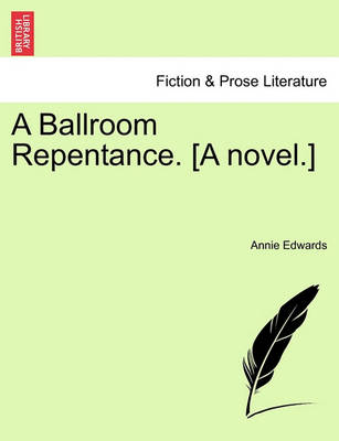 Book cover for A Ballroom Repentance. [A Novel.]