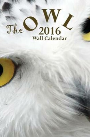 Cover of The Owl 2016 Wall Calendar